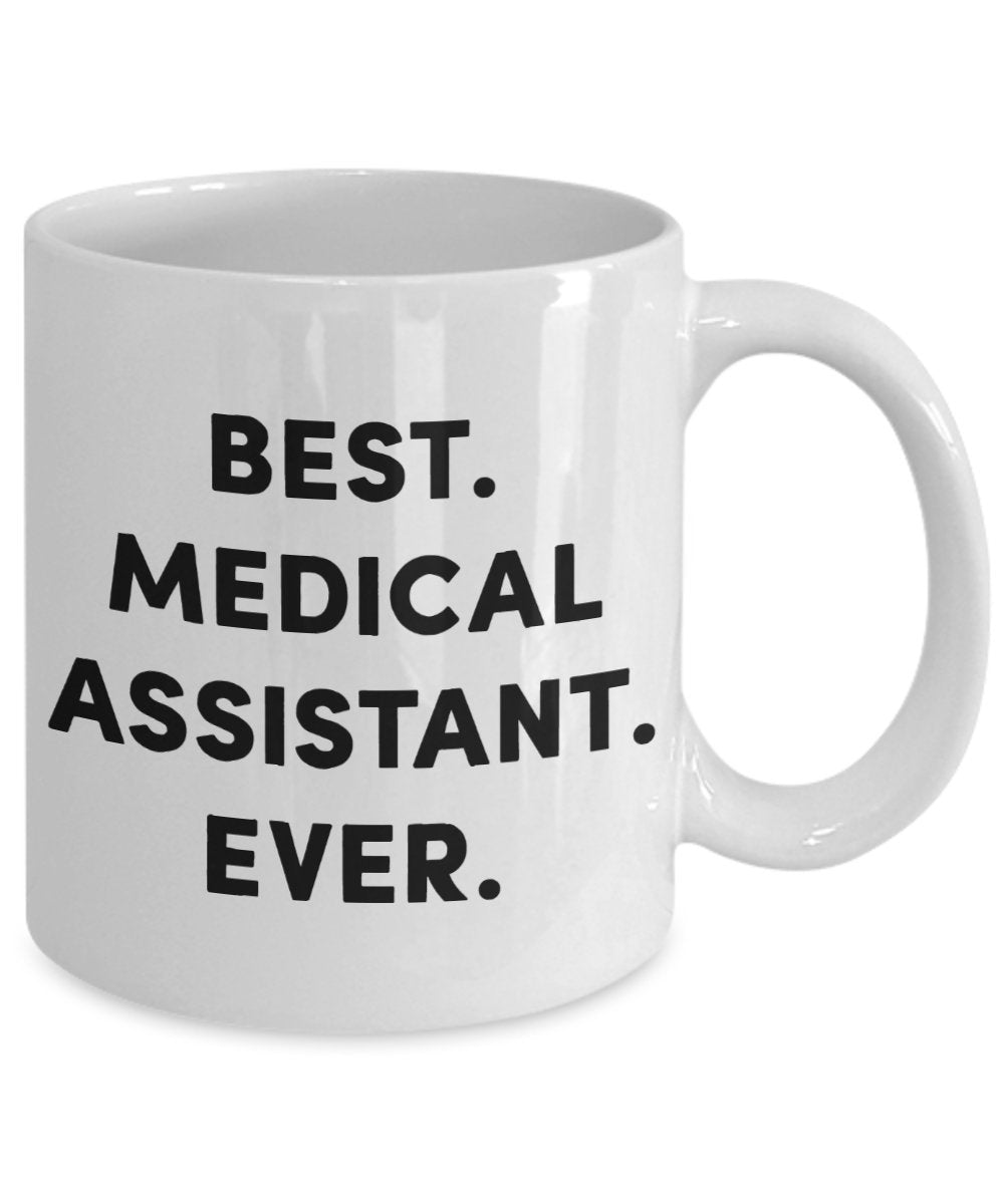Medical Assistant Coffee Mug - Best Medical Assistant Ever - Funny Tea Hot Cocoa Coffee Cup - Novelty Birthday Christmas Anniversary Gag Gifts Idea