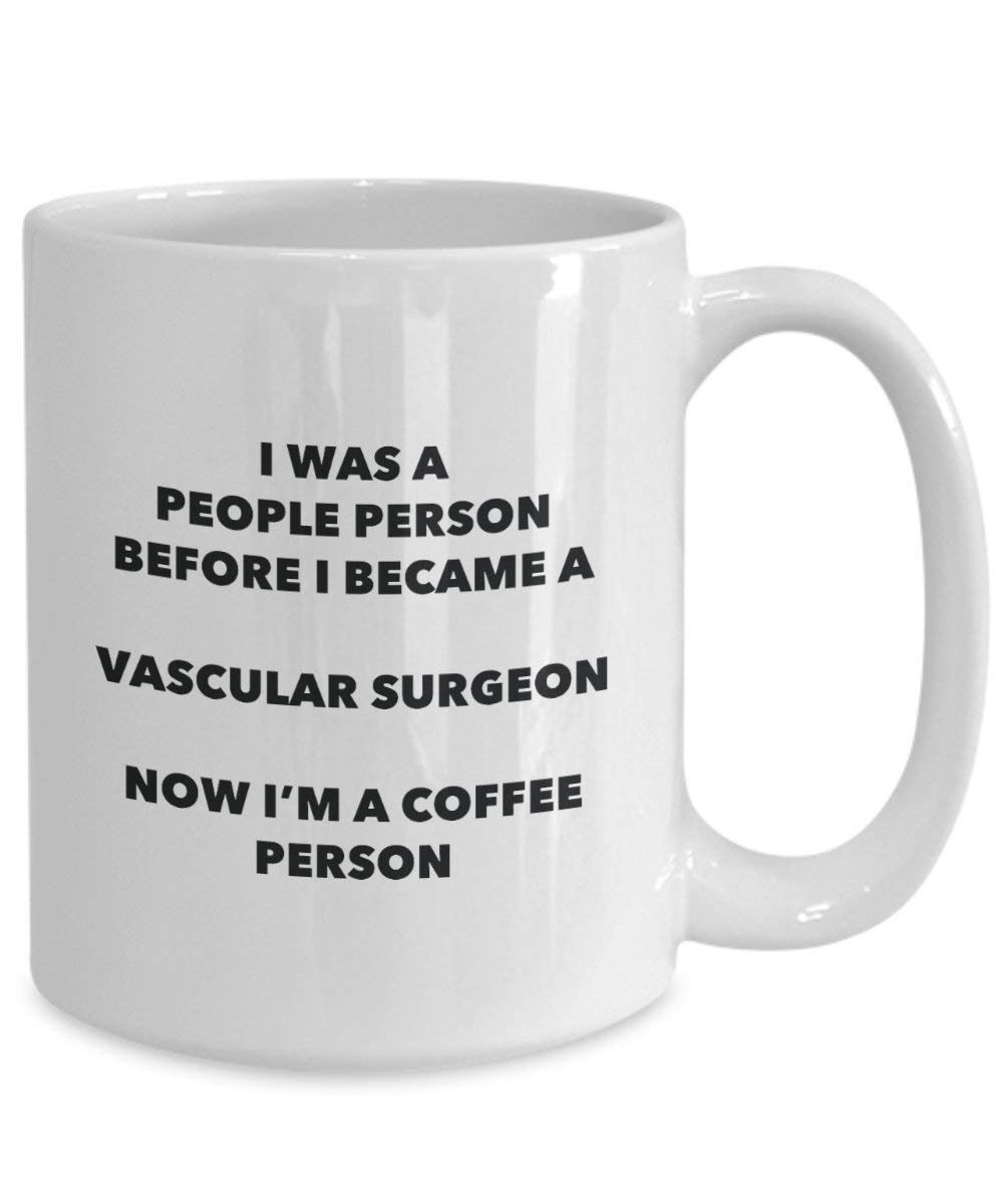 Vascular Surgeon Coffee Person Mug - Funny Tea Cocoa Cup - Birthday Christmas Coffee Lover Cute Gag Gifts Idea