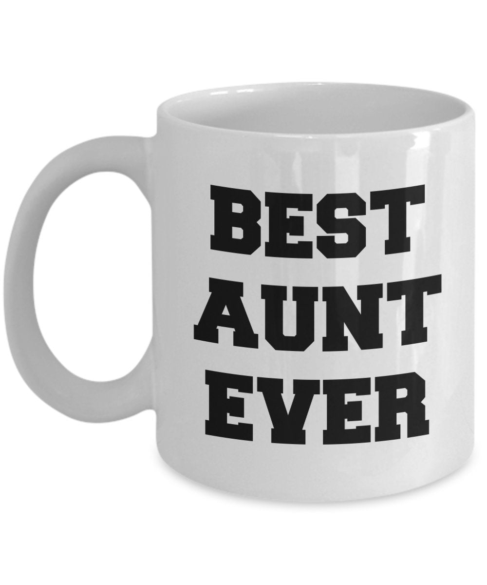 Funny Gifts For Aunt - Best Aunt Ever - Aunt Coffee Mug - 11 oz Ceramic Unique Gifts Idea