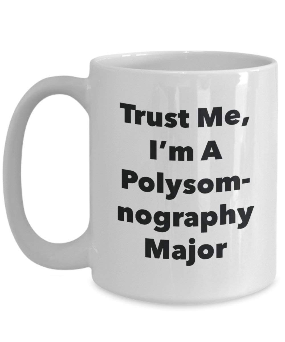 Trust Me, I'm a Polysomnographie principaux Mug rigolo – Tasse à café – Cute Graduation Gag Gifts idées pour vos amis et Camarades de classe 15oz blanc