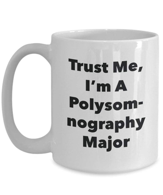 Trust Me, I'm a Polysomnographie principaux Mug rigolo – Tasse à café – Cute Graduation Gag Gifts idées pour vos amis et Camarades de classe 15oz blanc