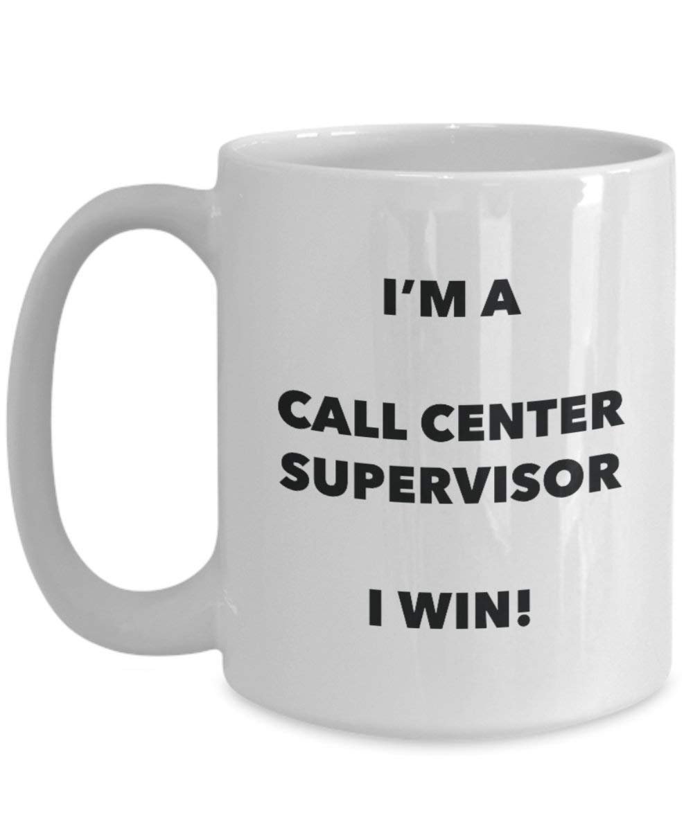 Call Center Supervisor Mug - I'm a Call Center Supervisor I win! - Funny Coffee Cup - Birthday Christmas Gifts Idea