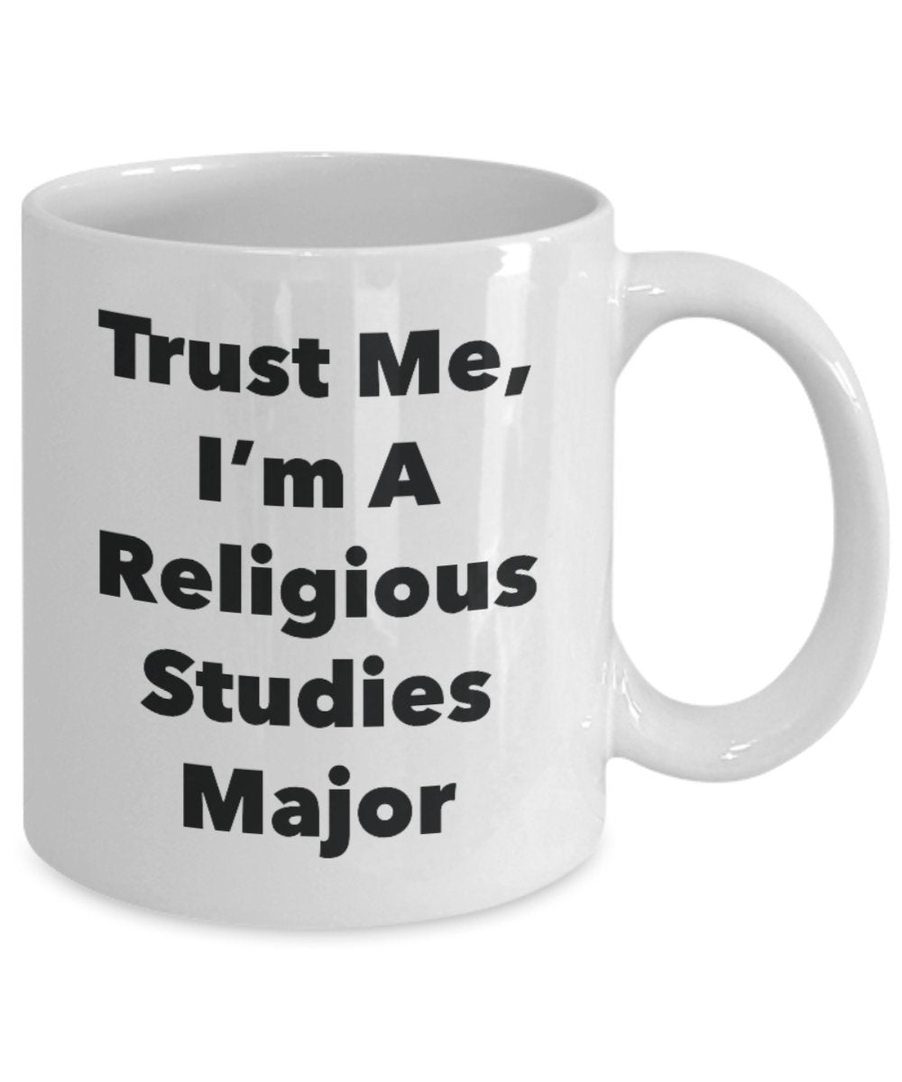 Trust Me, I'm A Religious Studies Major Mug - Funny Tea Hot Cocoa Coffee Cup - Novelty Birthday Christmas Anniversary Gag Gifts Idea