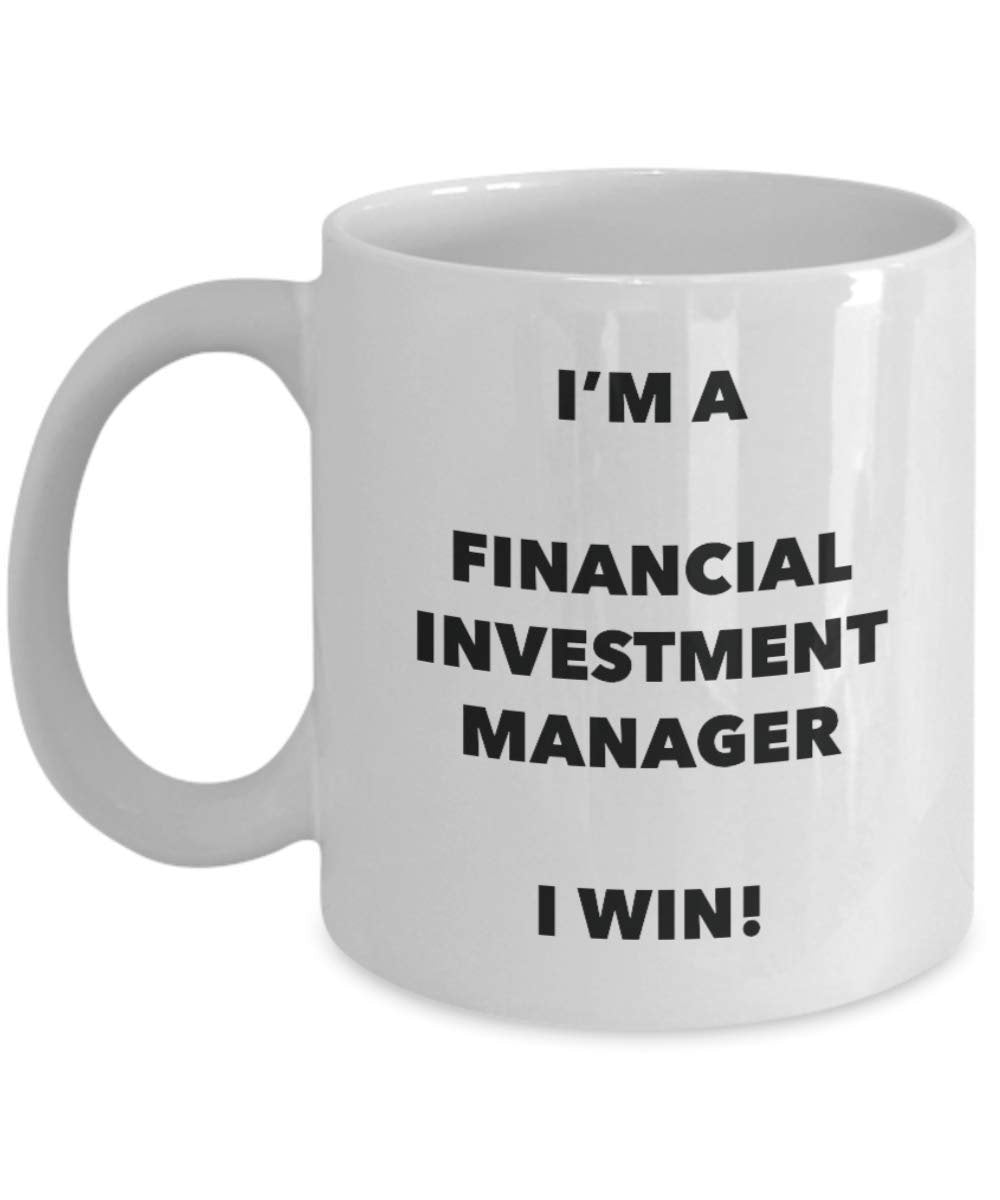 I'm a Financial Investment Manager Mug I win - Funny Coffee Cup - Novelty Birthday Christmas Gag Gifts Idea