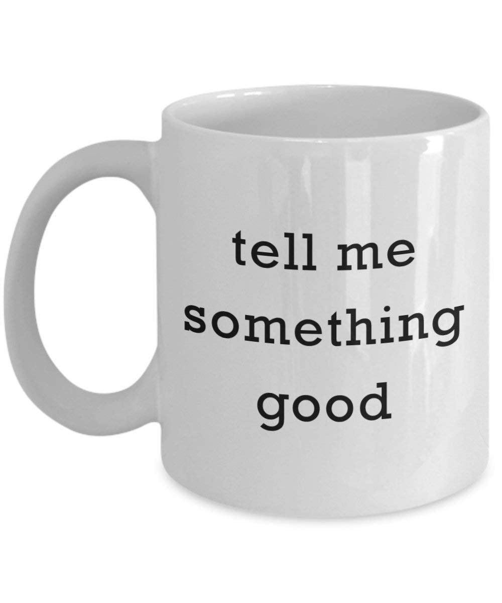 Tell Me Something Good Kaffee Tasse – Funny Tee Hot Cocoa Kaffeetasse – Neuheit Geburtstag Weihnachten Jahrestag Gag Geschenke Idee