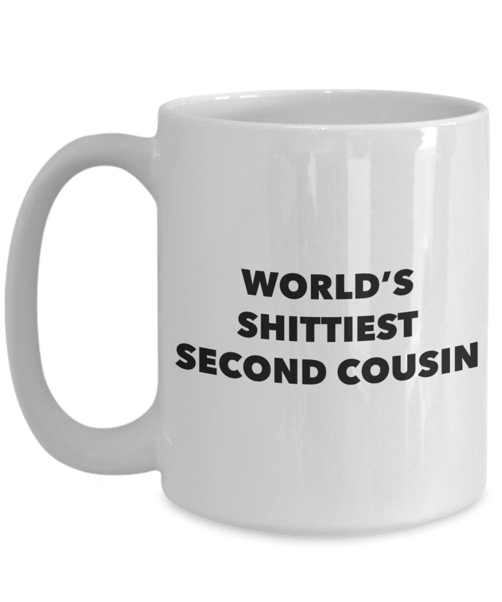 Second Cousin Mug - Coffee Cup - World's Shittiest Second Cousin - Second Cousin Gifts - Funny Novelty Birthday Present Idea