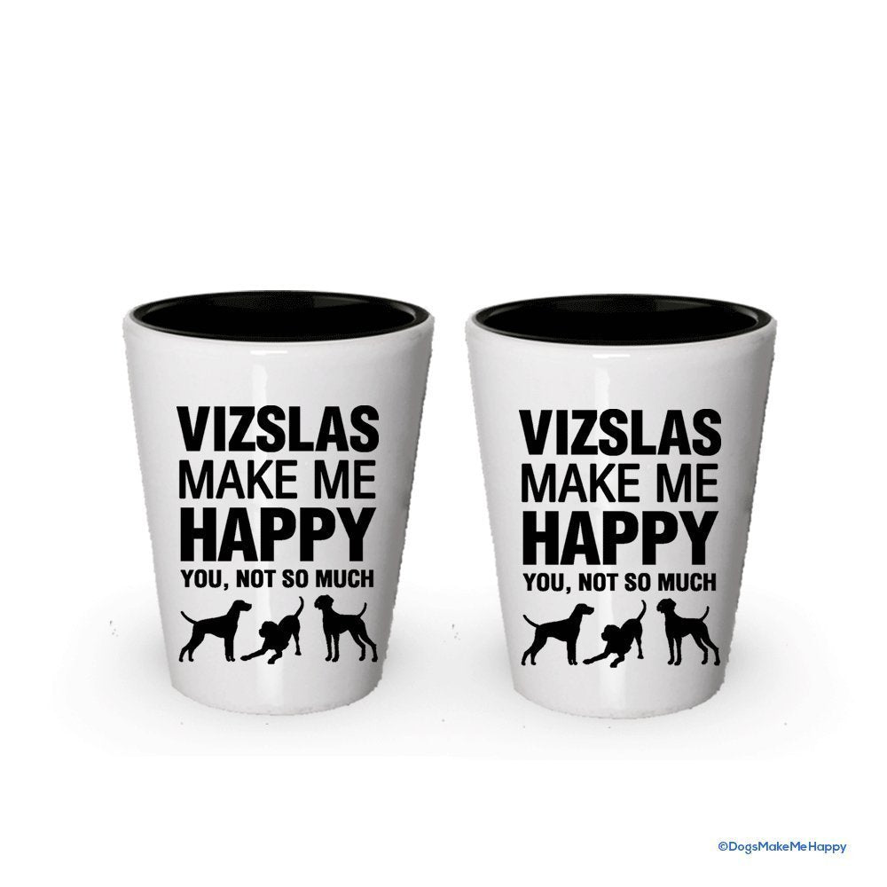 Vizslas Make Me Happy- Funny Shot Glasses (6)