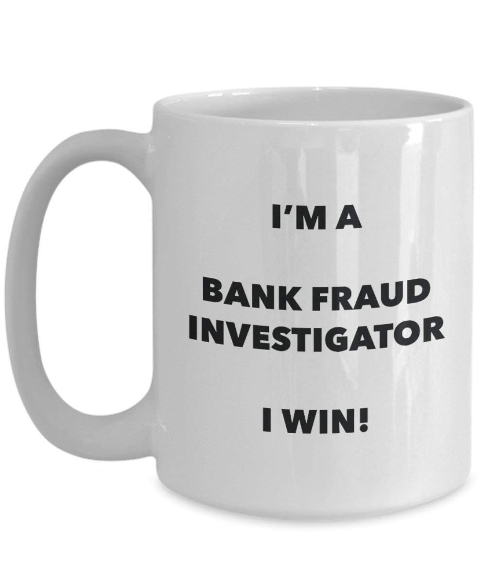 Bank Fraud Investigator Mug - I'm a Bank Fraud Investigator I win! - Funny Coffee Cup - Birthday Christmas Gag Gifts Idea