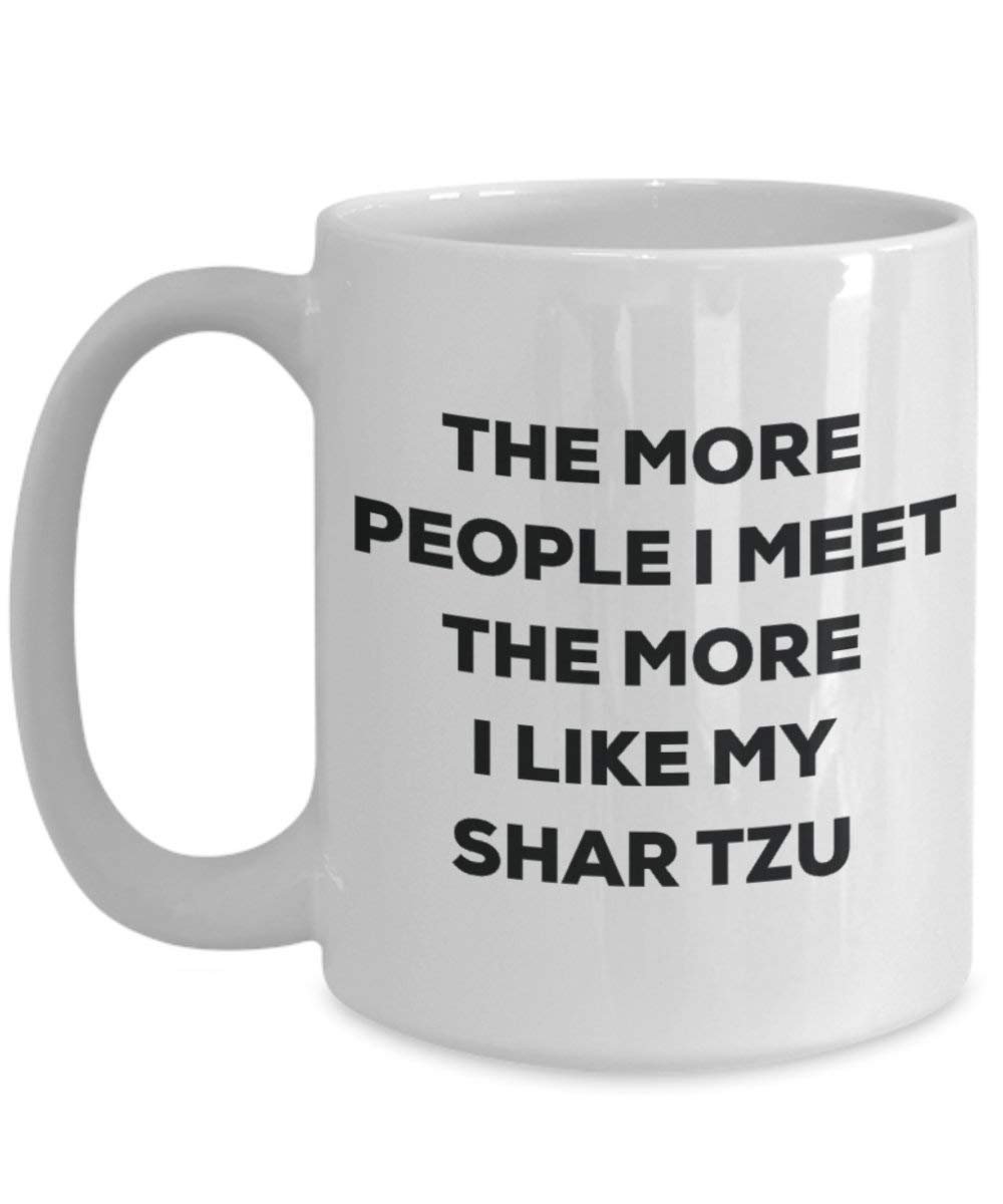 Le plus de personnes I Meet the More I Like My Shar Tzu Mug de Noël – Funny Tasse à café – amateur de chien mignon Gag Gifts Idée 15oz blanc