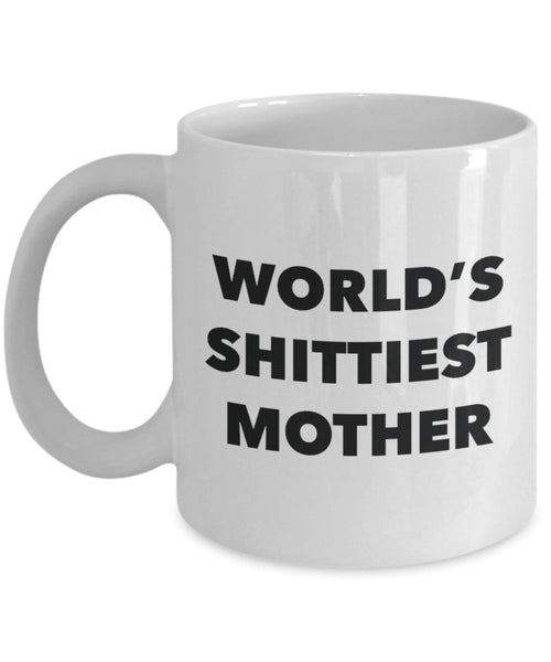 Mother Tasse – Kaffee Cup – World 's shittiest Mother – Mutter Geschenke – Funny Neuheit Geburtstag Geschenkidee 15oz weiß