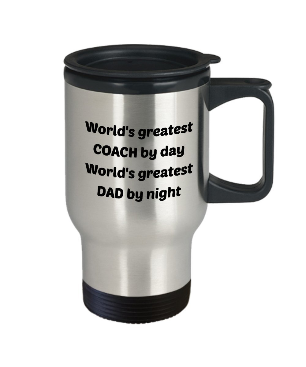 Coach Dad Travel Mug - World's Greatest Coach by Day World's Greatest Dad by Night - Funny Tea Hot Cocoa Coffee - Novelty Birthday Christmas Gag Gifts