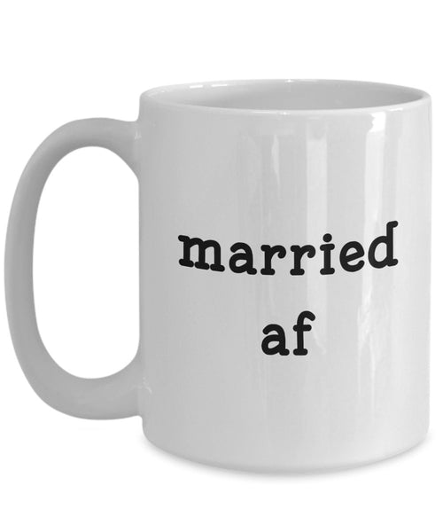 Married AF Tasse – Funny Tee Hot Cocoa Kaffeetasse – Neuheit Geburtstag Geschenkidee 11oz weiß