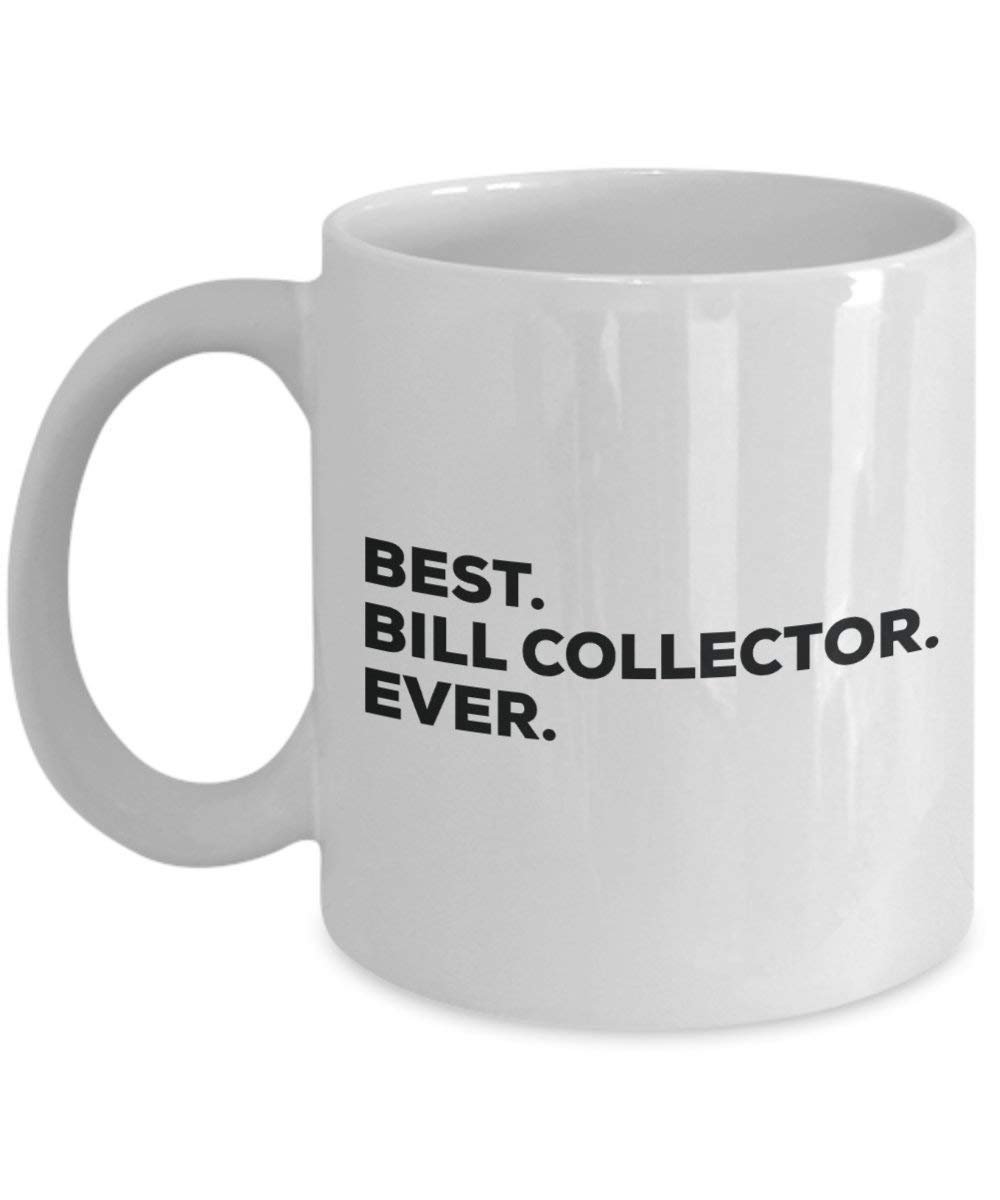 Best Bill Collector Ever Mug - Funny Coffee Cup -Thank You Appreciation For Christmas Birthday Holiday Unique Gift Ideas