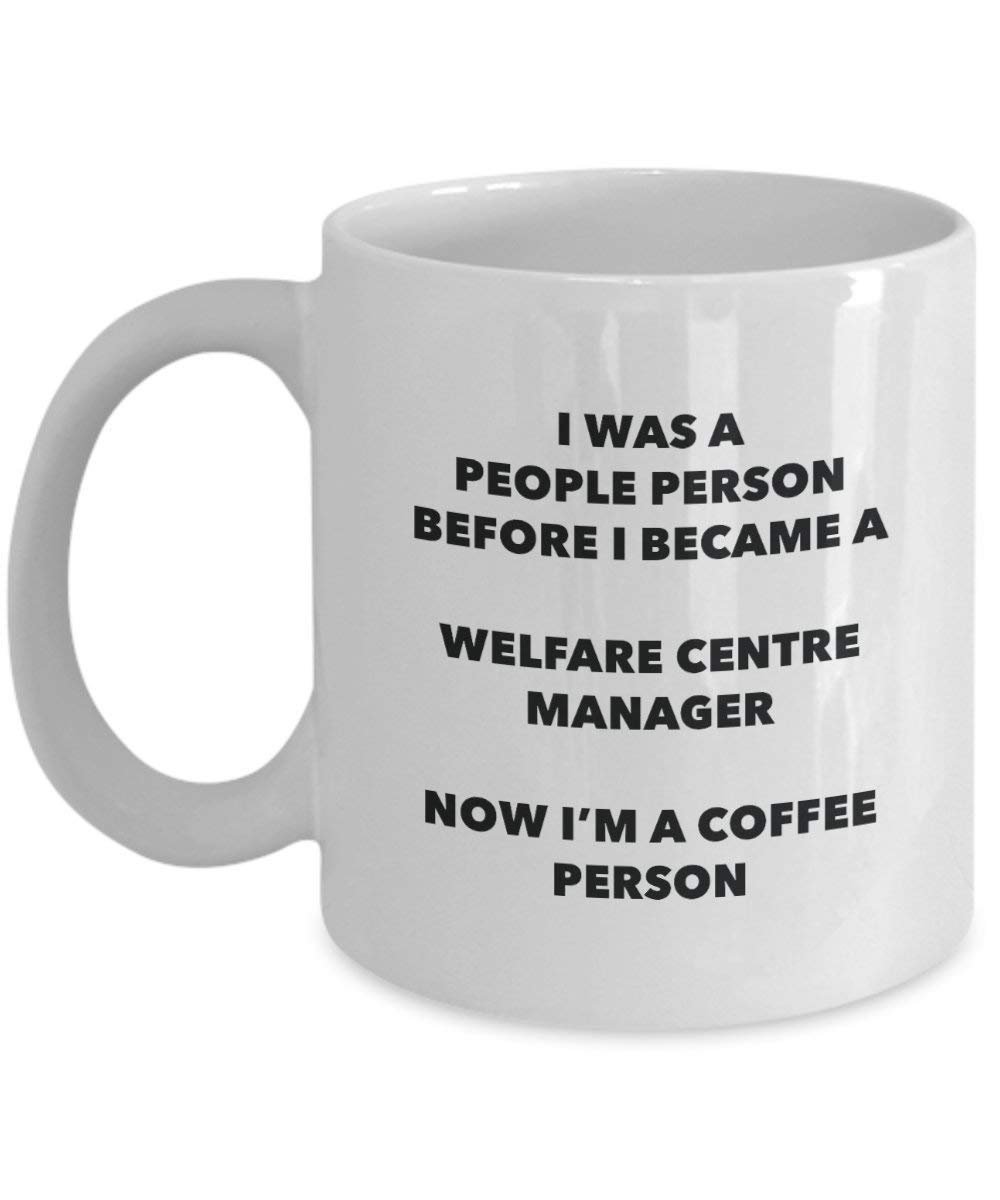 Welfare Centre Manager Coffee Person Mug - Funny Tea Cocoa Cup - Birthday Christmas Coffee Lover Cute Gag Gifts Idea