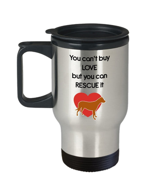 You Can’t Buy Love But You Can Rescue It Travel Mug - Dog Lover Gifts - Funny Tea Hot Cocoa Insulated Tumbler - Novelty Birthday Christmas Anniversary