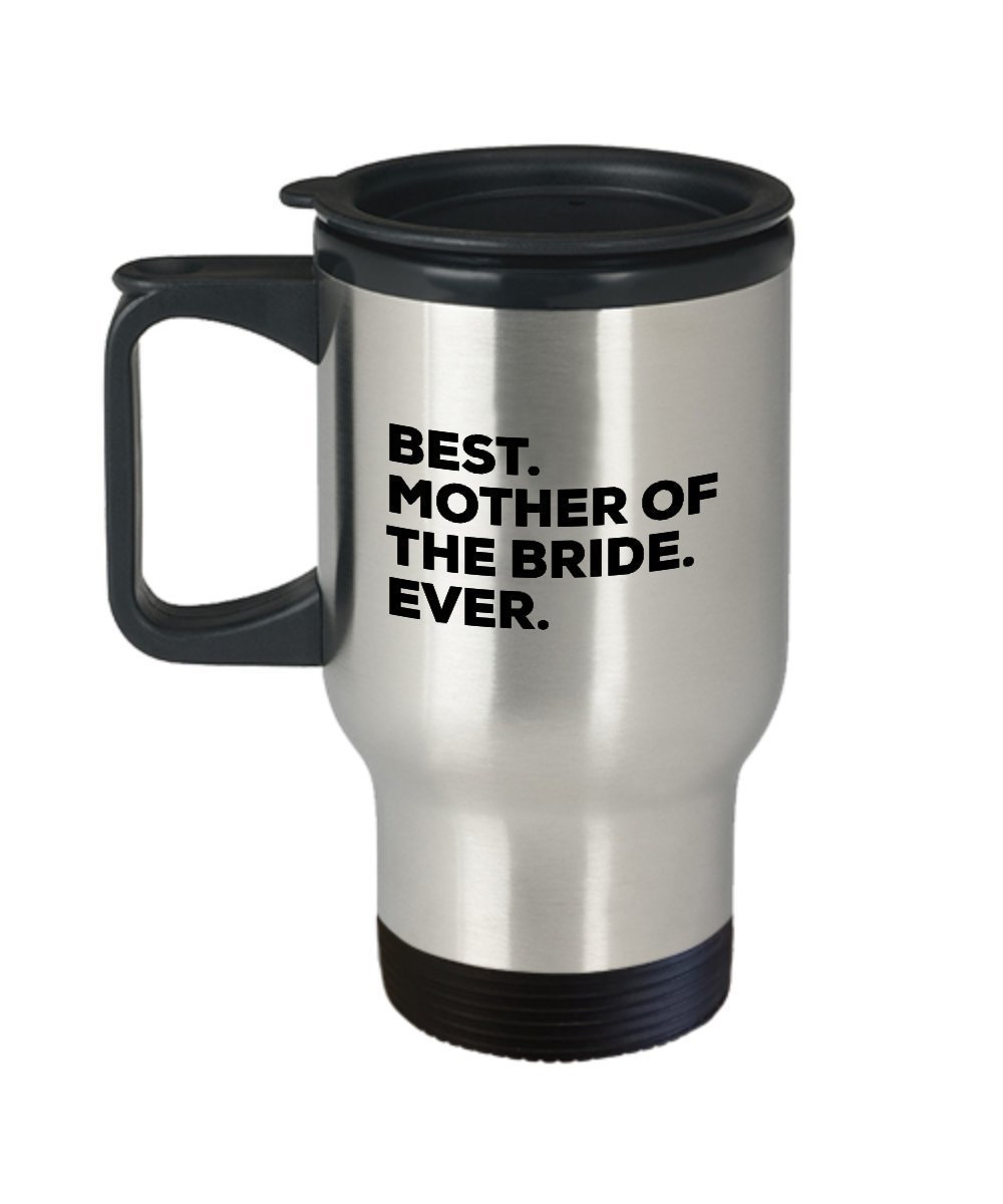 Mother Of The Bride Travel Mug - Mother Of The Bride Gifts - From Daughter Or Son - Put In Gift Basket Bag Set Box - To Mom - Cheap And Funny - Though