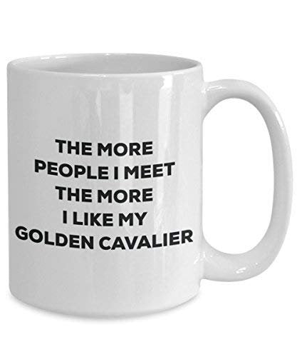 The More People I Meet The More I Like My Golden Cavalier Mug - Funny Coffee Cup - Christmas Dog Lover Cute Gag Gifts Idea