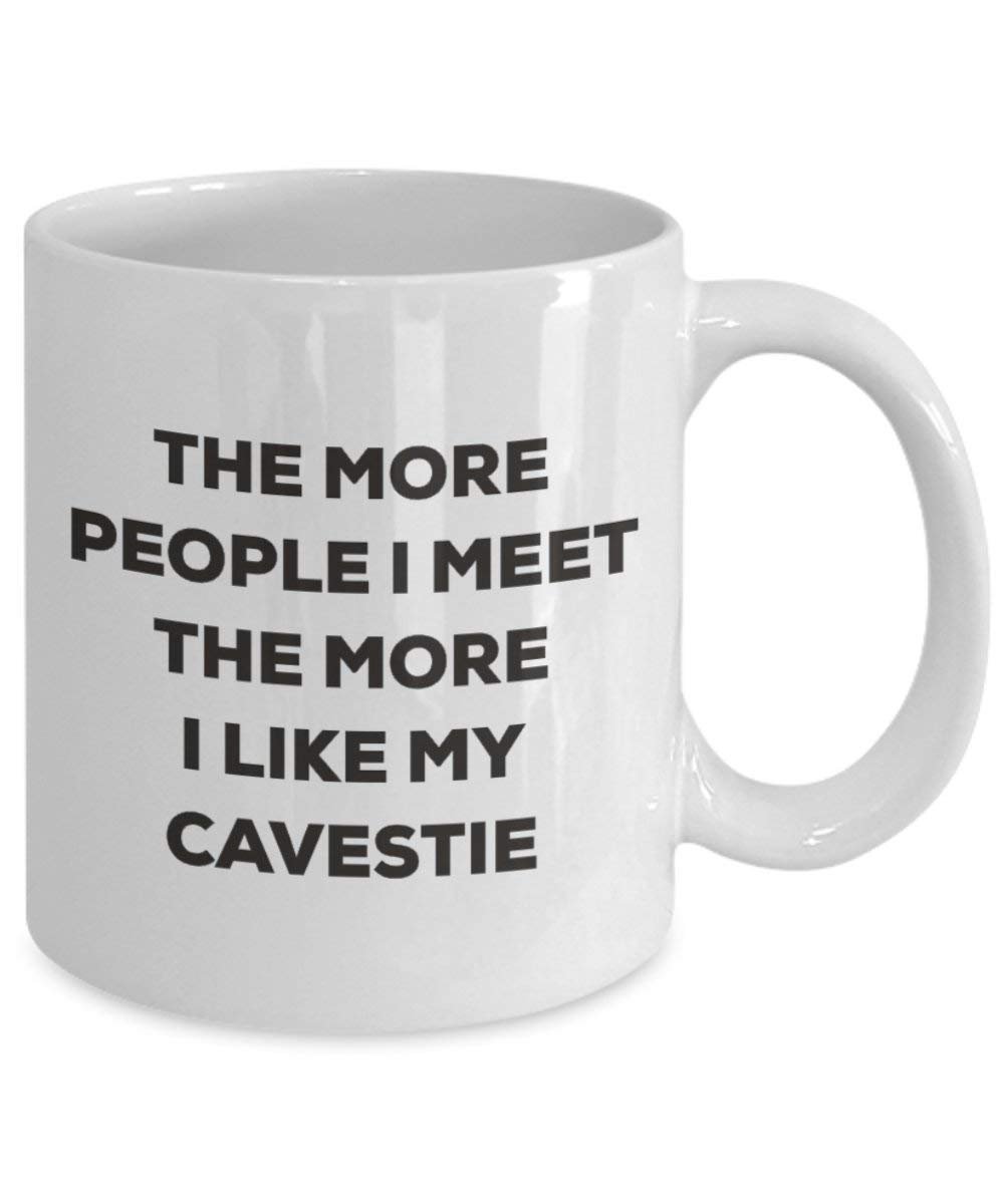 The more people I meet the more I like my Cavestie Mug - Funny Coffee Cup - Christmas Dog Lover Cute Gag Gifts Idea