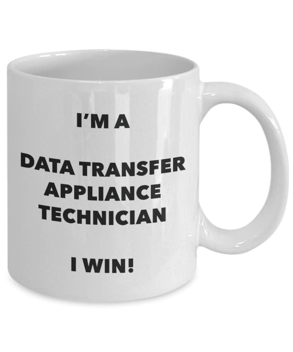 I'm a Data Transfer Appliance Technician Mug I win! - Funny Coffee Cup - Novelty Birthday Christmas Gag Gifts Idea