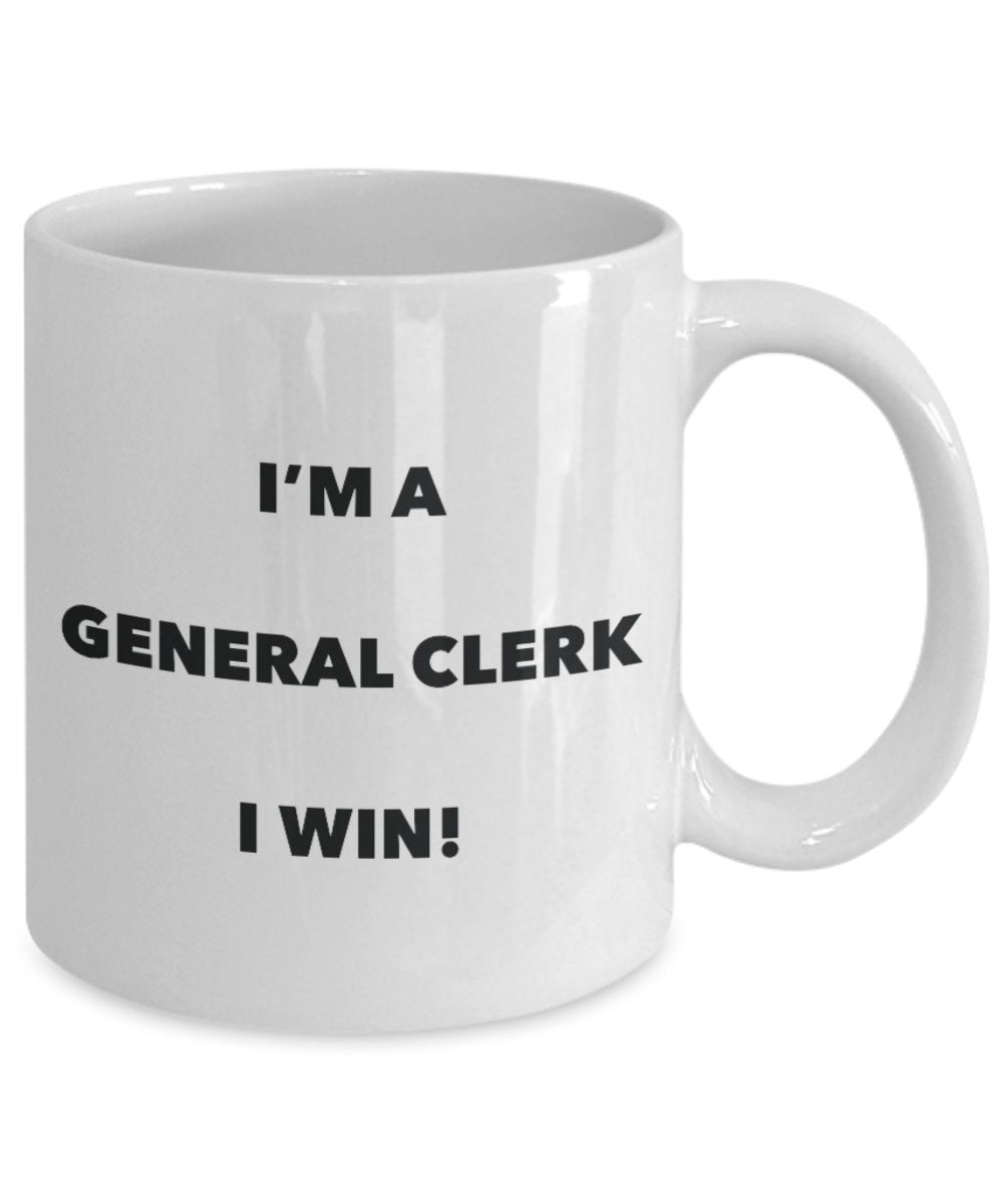 I'm a General Clerk Mug I win - Funny Coffee Cup - Novelty Birthday Christmas Gag Gifts Idea