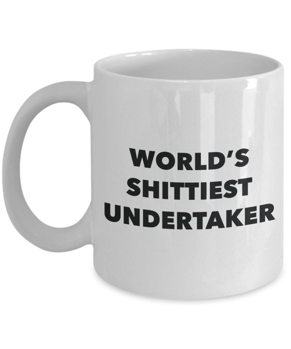 Undertaker Coffee Mug - World's Shittiest Undertaker - Gifts for Undertaker - Funny Novelty Birthday Present Idea - Can Add To Gift Bag Basket Box Set