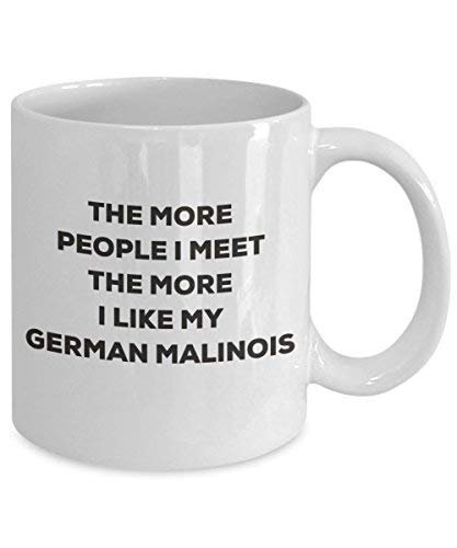 The More People I Meet The More I Like My German Malinois Mug - Funny Coffee Cup - Christmas Dog Lover Cute Gag Gifts Idea