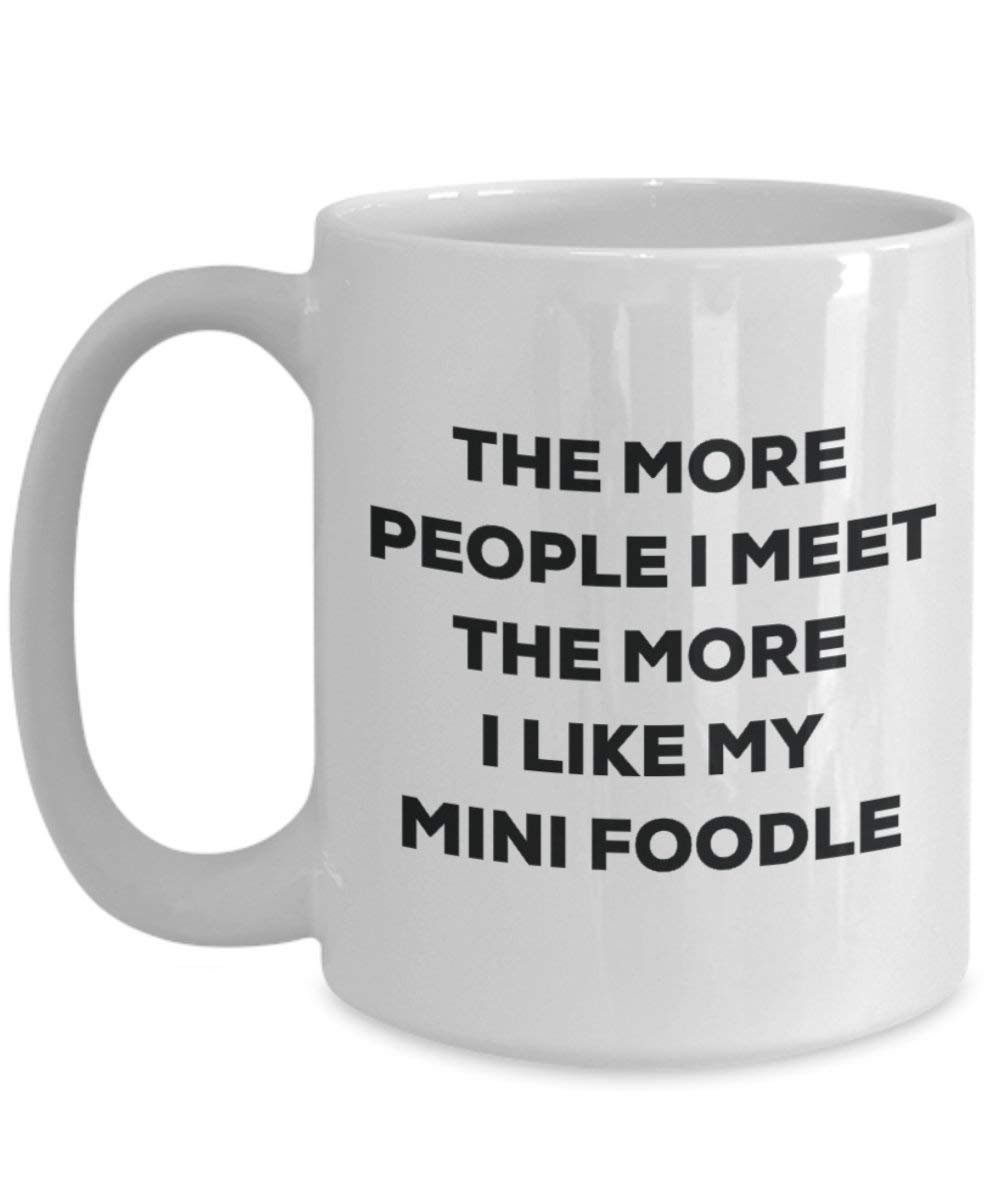 Le plus de personnes I Meet the More I Like My Mini Foodle Mug de Noël – Funny Tasse à café – amateur de chien mignon Gag Gifts Idée 15oz blanc