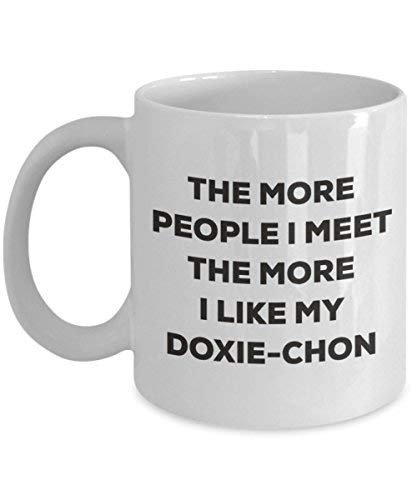 The More People I Meet The More I Like My Doxie-chon Mug - Funny Coffee Cup - Christmas Dog Lover Cute Gag Gifts Idea