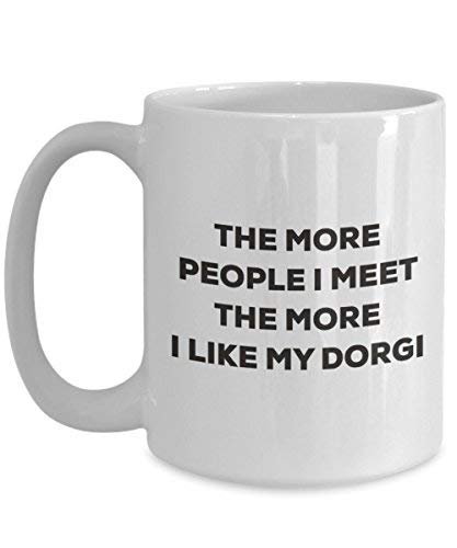 The More People I Meet The More I Like My Dorgi Mug - Funny Coffee Cup - Christmas Dog Lover Cute Gag Gifts Idea