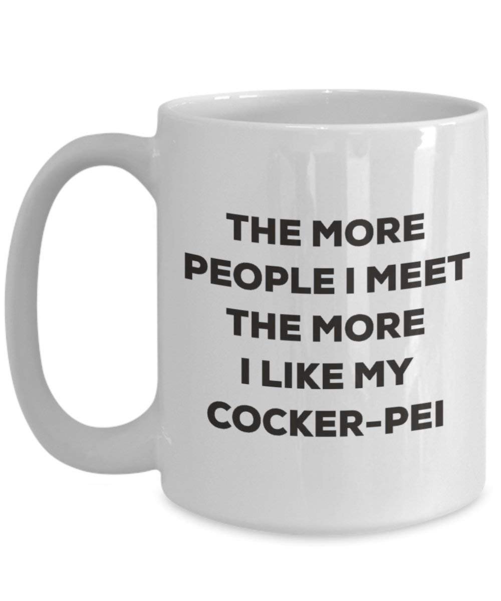 Le plus de personnes I Meet the More I Like My Cocker-pei Mug de Noël – Funny Tasse à café – amateur de chien mignon Gag Gifts Idée 15oz blanc
