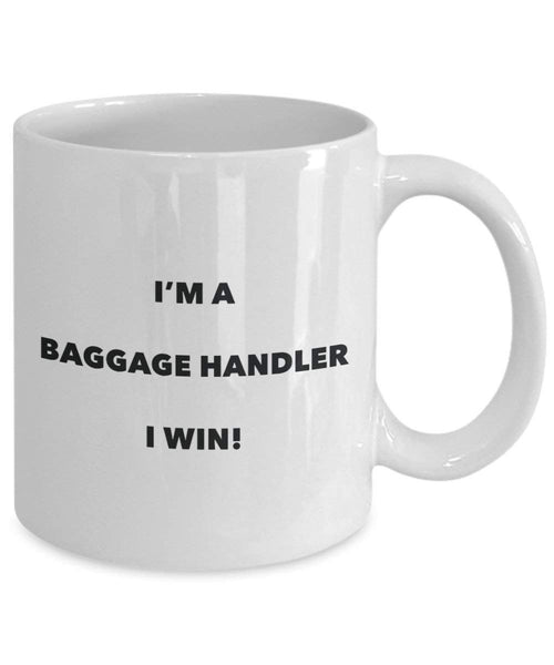 Baggage Handler Mug - I'm a Baggage Handler I win! - Funny Coffee Cup - Novelty Birthday Christmas Gag Gifts Idea