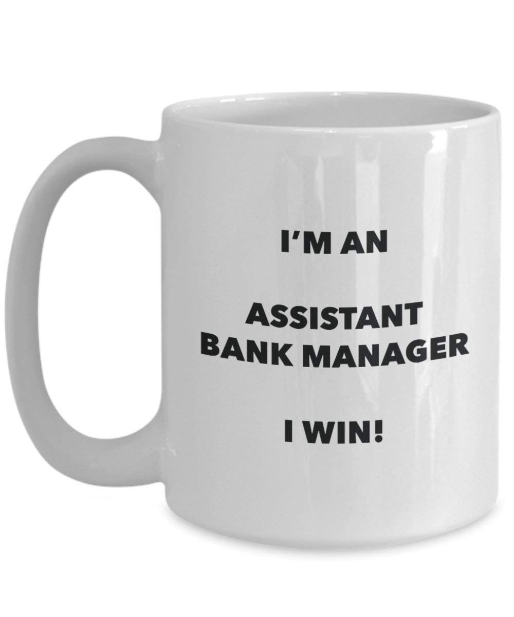Assistant Bank Manager Mug - I'm an Assistant Bank Manager I Win! - Funny Coffee Cup - Novelty Birthday Christmas Gag Gifts Idea