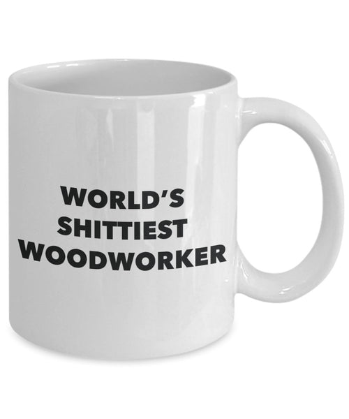 Woodworker Coffee Mug - World's Shittiest Woodworker - Gifts for Woodworker - Funny Novelty Birthday Present Idea