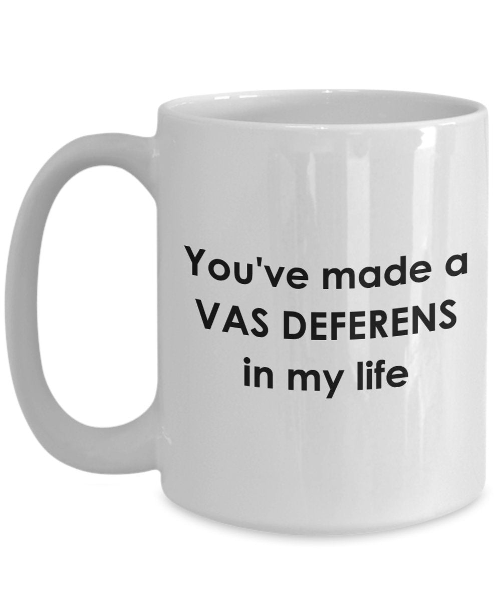 Medical Pun Mug - You've made a Vas Deferens in My Life - Funny Tea Hot Cocoa Coffee Cup - Novelty Birthday Christmas Anniversary Gag Gifts Idea