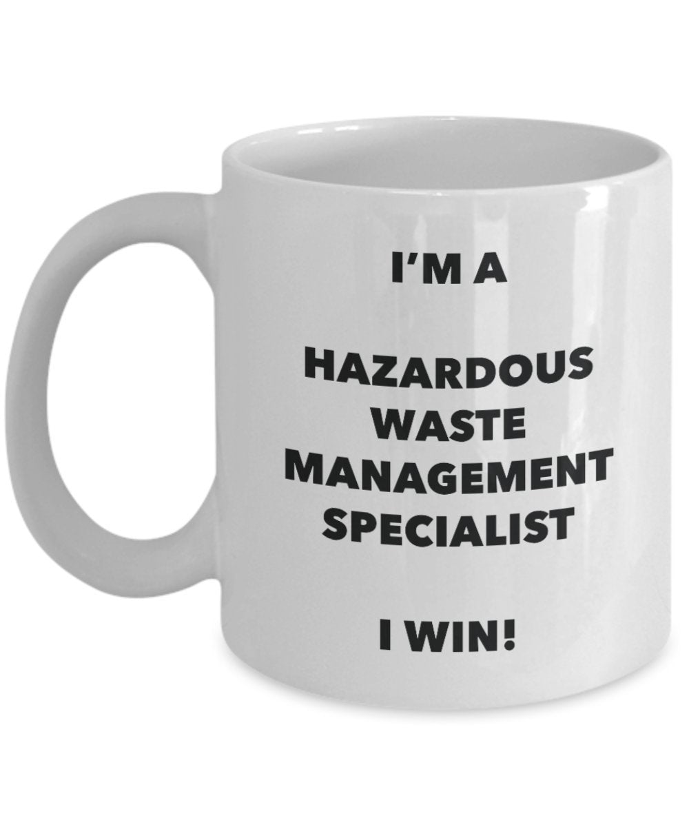 I'm a Hazardous Waste Management Specialist Mug I win - Funny Coffee Cup - Birthday Christmas Gifts Idea