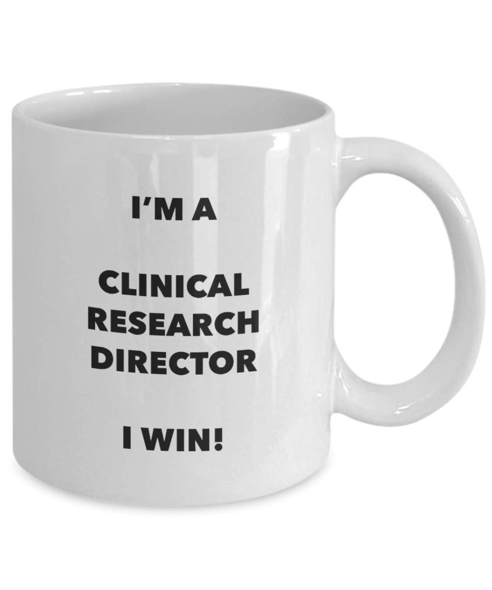 Clinical Research Director Mug - I'm a Clinical Research Director I win! - Funny Coffee Cup - Novelty Birthday Christmas Gag Gifts Idea