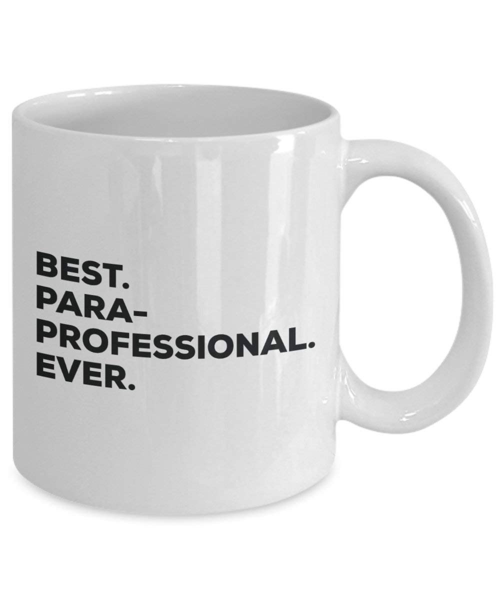 Best Paraprofessional ever Mug - Funny Coffee Cup -Thank You Appreciation For Christmas Birthday Holiday Unique Gift Ideas