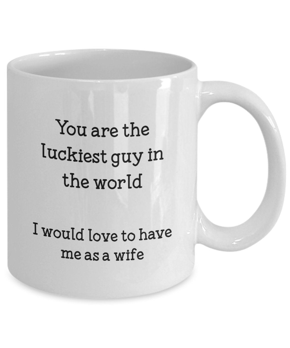You Are the Luckiest Guy in the World Mug - Funny Husband Coffee Cup - Gifts from Wife to Husband - Birthday Christmas Gag Gifts Idea