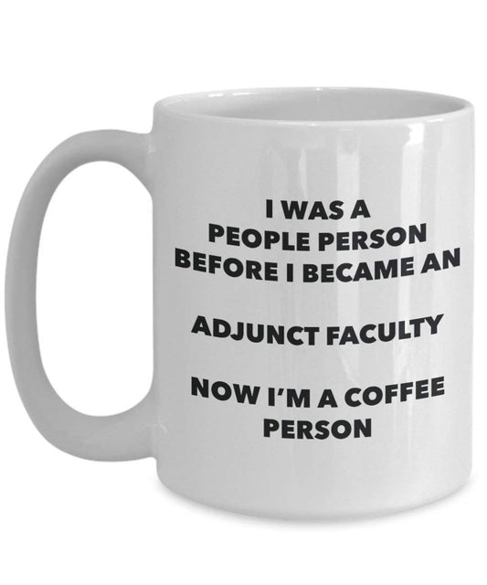 Adjunct Faculty Coffee Person Mug - Funny Tea Cocoa Cup - Birthday Christmas Coffee Lover Cute Gag Gifts Idea