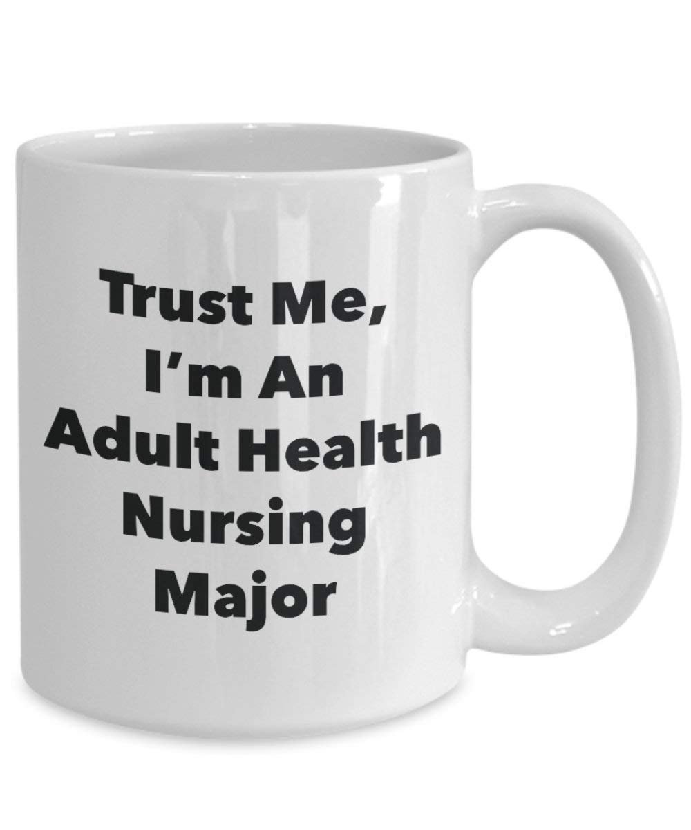 Trust Me, I 'm ein Erwachsenen-Gesundheit Pflege Major Becher – Lustige Kaffee Tasse – Cute Gag Geschenke Ideen für Freunde und Klassenkameraden