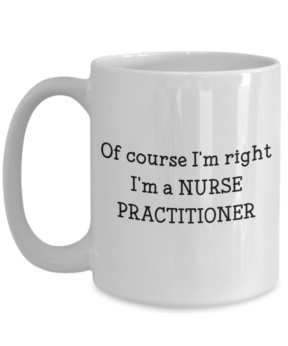 Nurse Practitioner Mugs - Gift for Nurse- Funny Tea Hot Cocoa Coffee Cup - Novelty Birthday Gift Idea