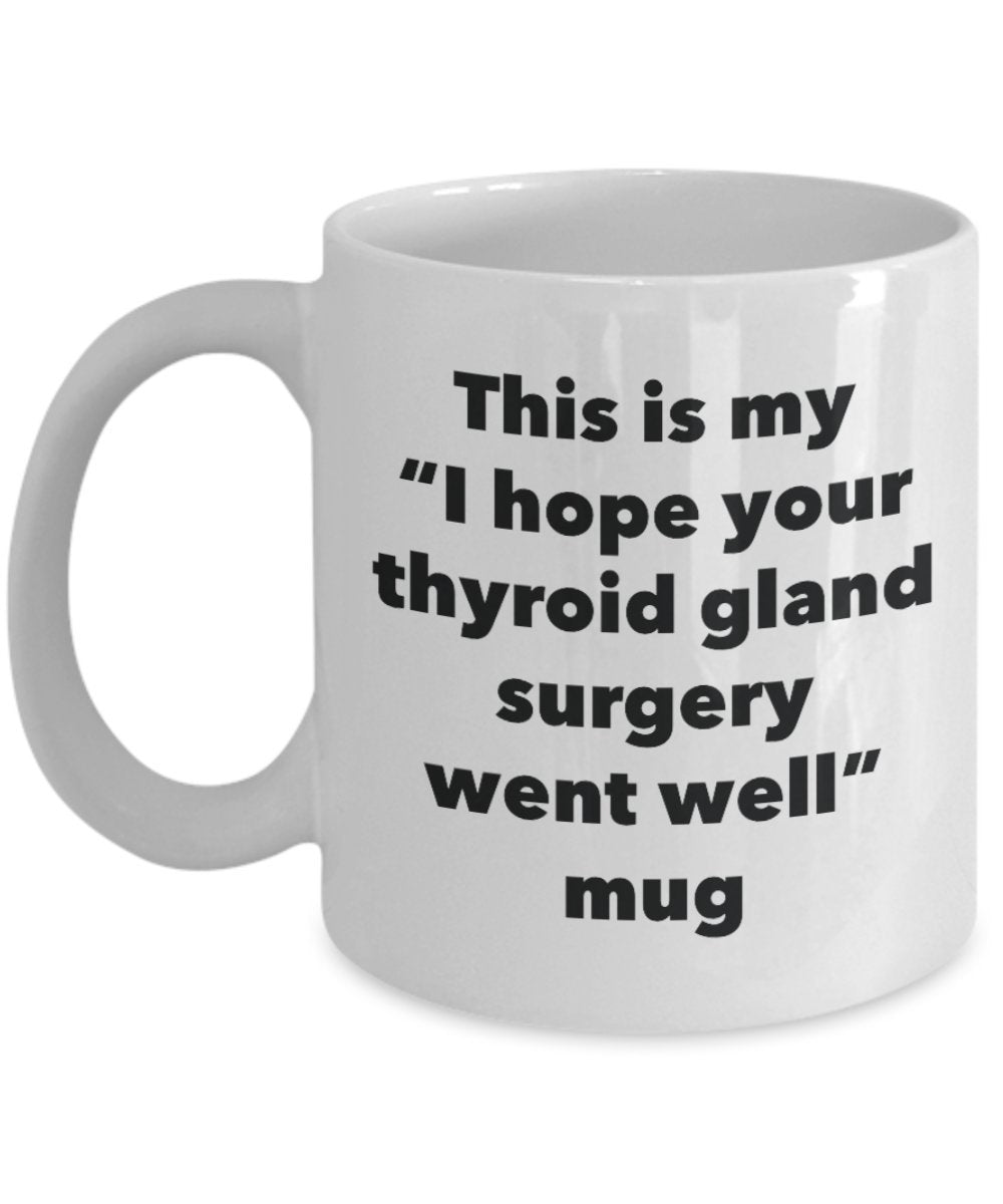This Is My Ich Hoffe, Ihr Schilddrüse Operation Went Well Becher – Funny Tee Kaffee Kakao Tasse – Get Well Soon-Geschenke – Neuheit gut Wisher Gag Geschenke Idee