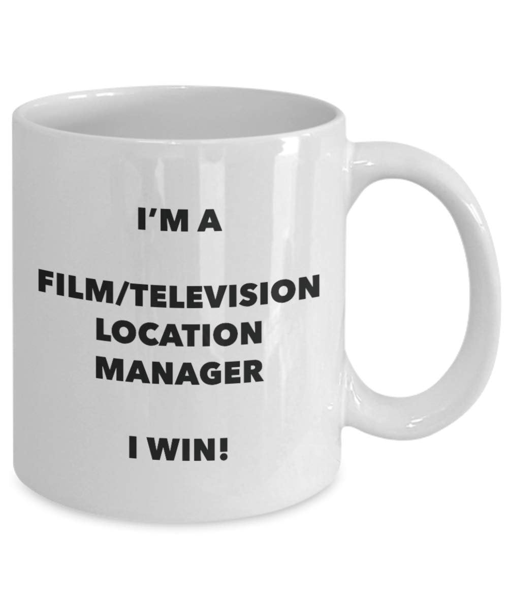 I' m A film/Television location manager mug i Win – Funny Coffee Cup – novelty Birthday Christmas GAG regalo idea