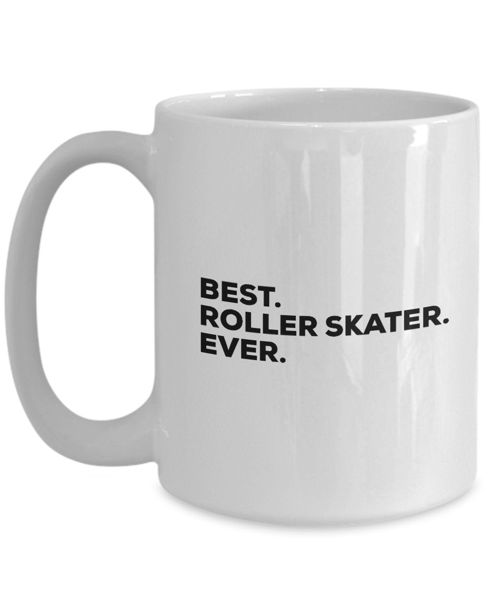 Roller Skater Gifts For Girls Boys - Best Roller Skater Ever Mug Coffee Cup - Men Women - Funny Gag Gift - For A Novelty Present Idea - Add To Gift B