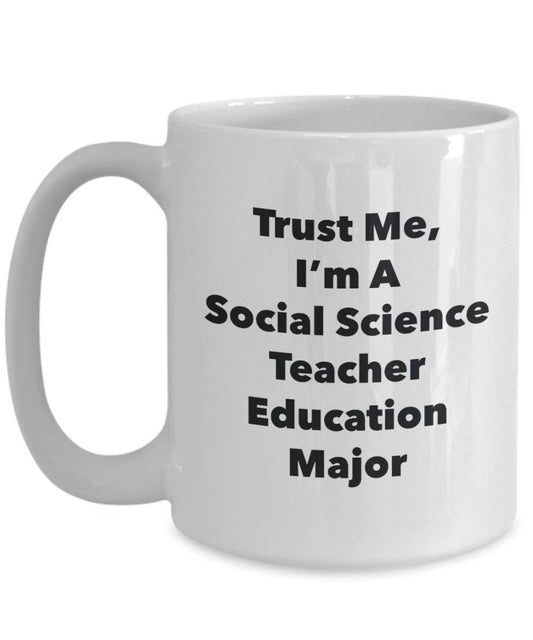 Trust Me, I 'm A Social Science Teacher Bildung Major Becher – Lustige Kaffee Tasse – Cute Graduation Gag Geschenke Ideen für Freunde und Klassenkameraden