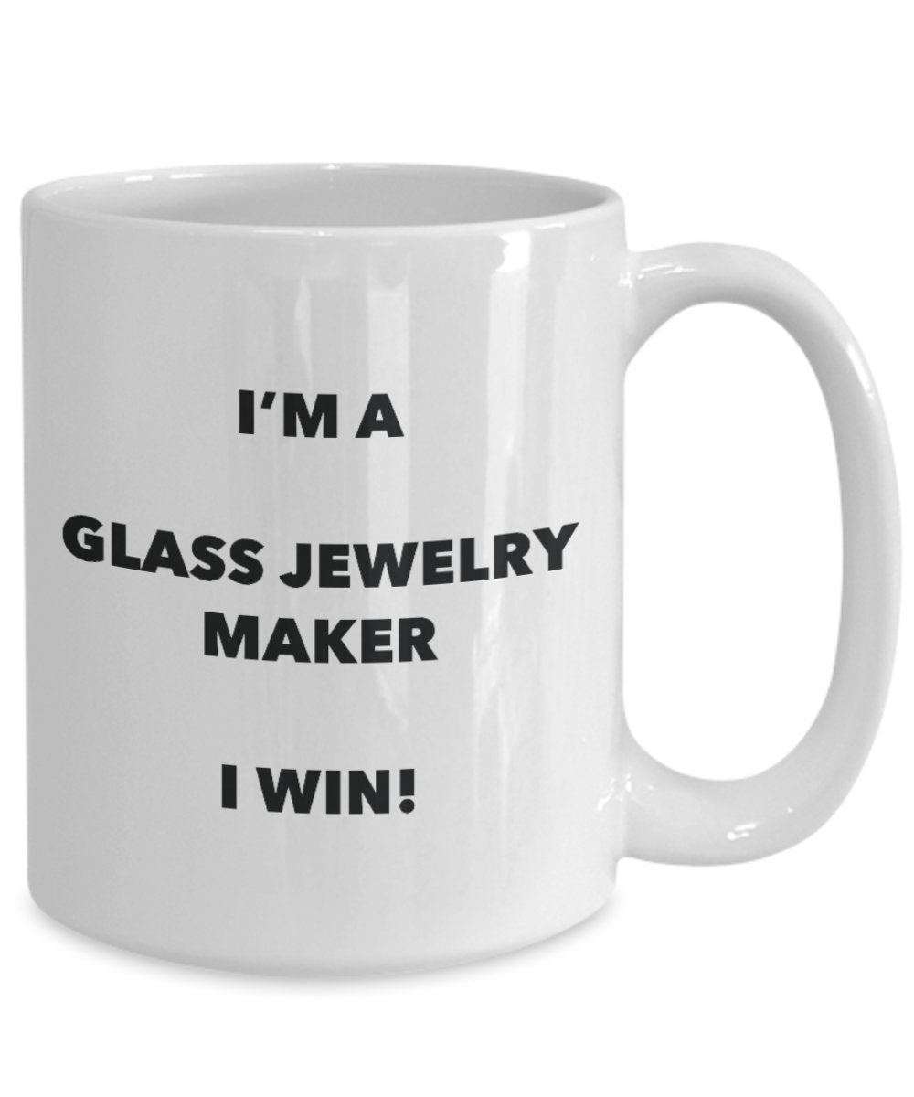I'm a Glass Jewelry Maker Mug I win - Funny Coffee Cup - Novelty Birthday Christmas Gag Gifts Idea