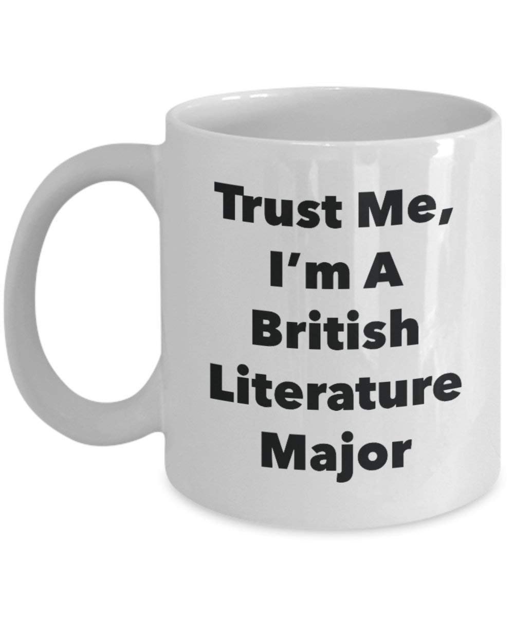 Trust Me, I'm A British Literature Major Mug - Funny Coffee Cup - Cute Graduation Gag Gifts Ideas for Friends and Classmates (11oz)