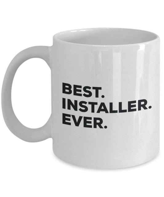 Best Installer Ever Mug - Funny Coffee Cup -Thank You Appreciation For Christmas Birthday Holiday Unique Gift Ideas