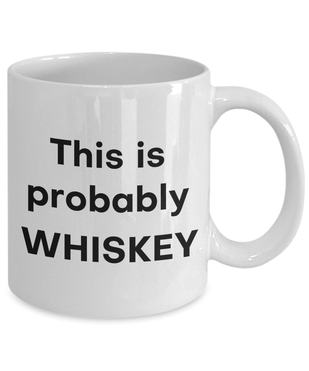Lustige Tasse mit Aufschrift „This Is Proprobably Whiskey“ – Lustige Teetasse für heiße Kakao – Neuheit Geburtstag Weihnachten Jahrestag Gag Geschenkidee 15oz weiß