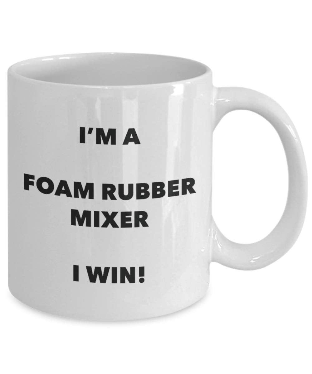 I'm a Foam Rubber Mixer Mug I win - Funny Coffee Cup - Novelty Birthday Christmas Gag Gifts Idea